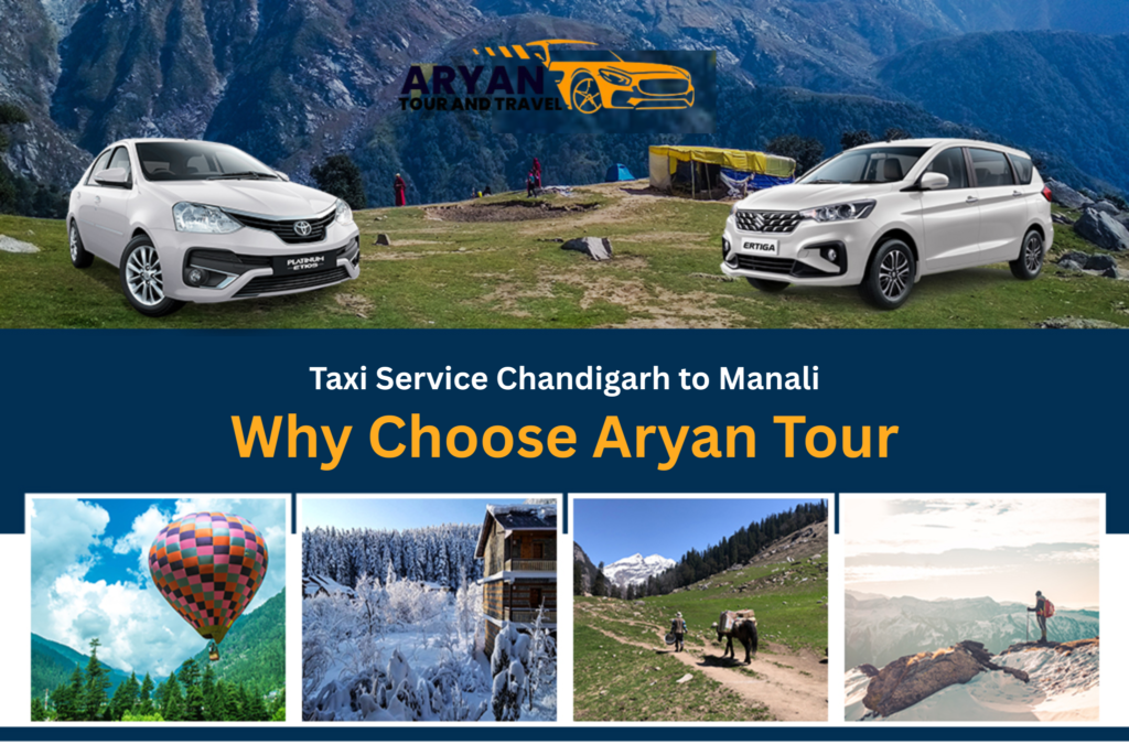 Taxi Service Chandigarh to Manali: Why Choose Aryan Tour