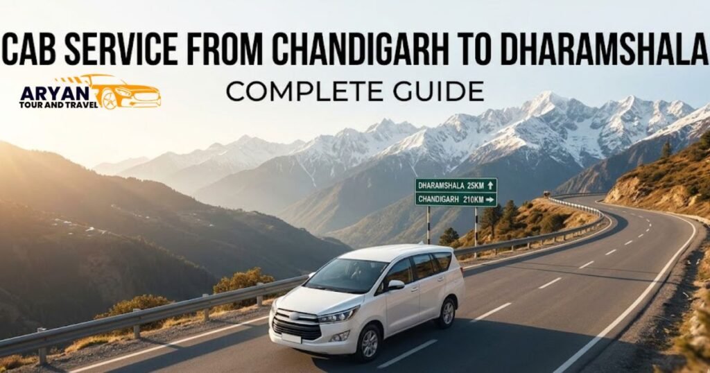 Cab Service From Chandigarh to Dharamshala Complete Guide (2026 Updated)