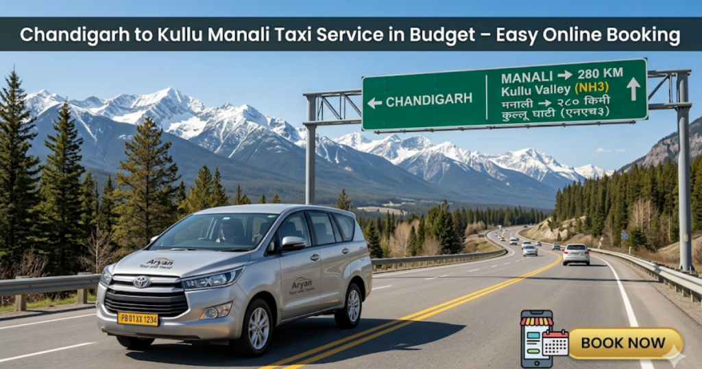 Chandigarh to Kullu Manali Taxi Service in Budget – Easy Online Booking
